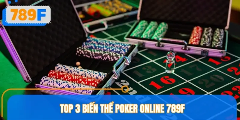 Các biến thể Poker phổ biến tại nền tảng 789F