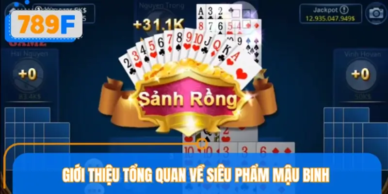 Giới thiệu tổng quan về siêu phẩm Mậu Binh 