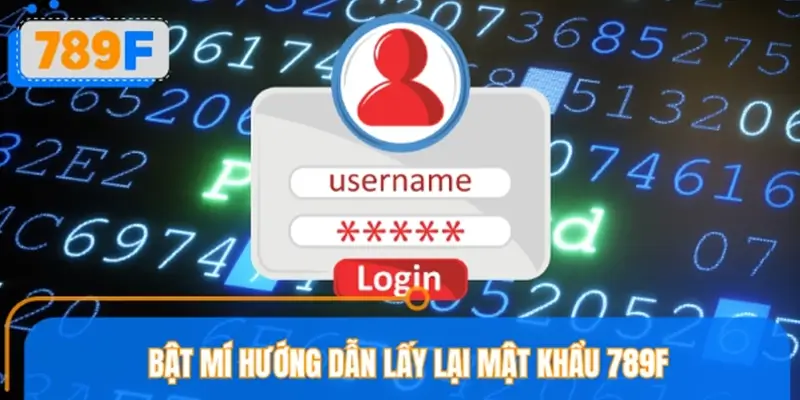 Hướng dẫn lấy lại mật khẩu 789F từ A-Z cho Newbie