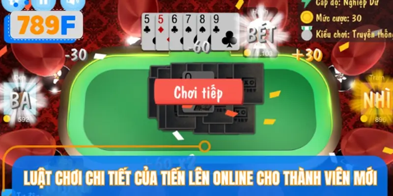 Luật chơi chi tiết của Tiến Lên online cho thành viên mới Luật chơi chi tiết của Tiến Lên online cho thành viên mới