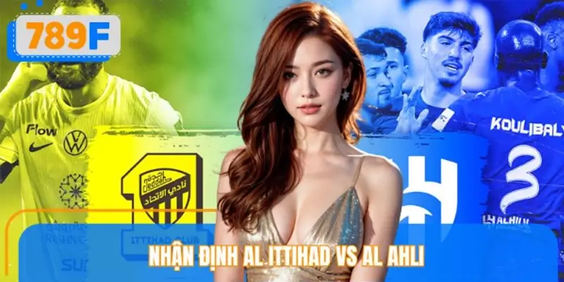 789F Nhận Định Al Ittihad Vs Al Ahli – Ai Kiểm Soát Thế Trận