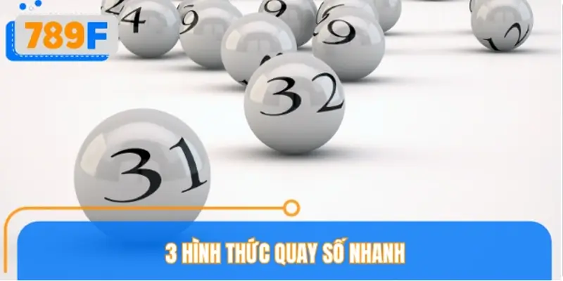 Các hình thức xổ số nhanh được săn đón tại nền tảng 789F