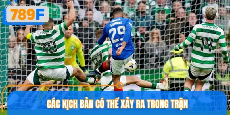 Các kịch bản có thể xảy ra trong trận giữa Celtic vs Rangers