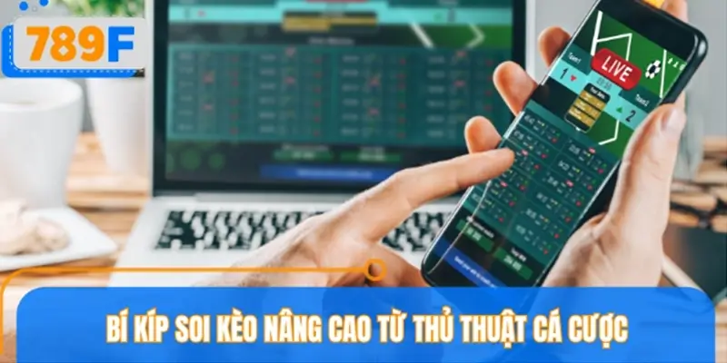 Các mẹo nâng cao khi soi kèo giúp game thủ thắng lớn