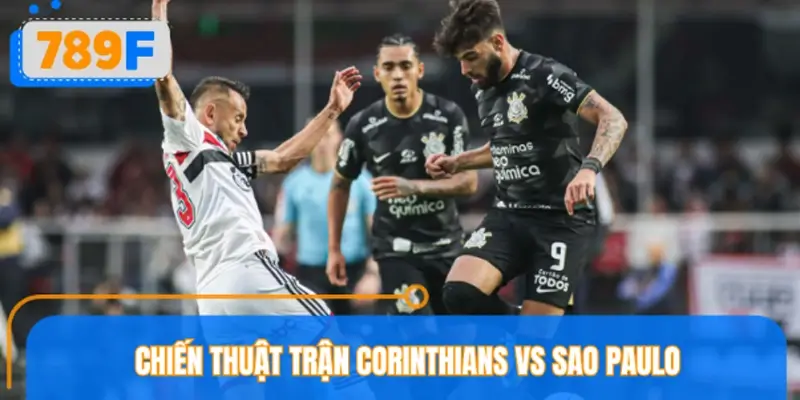 Chiến thuật trận Corinthians vs Sao Paulo ngày 18/01/2026