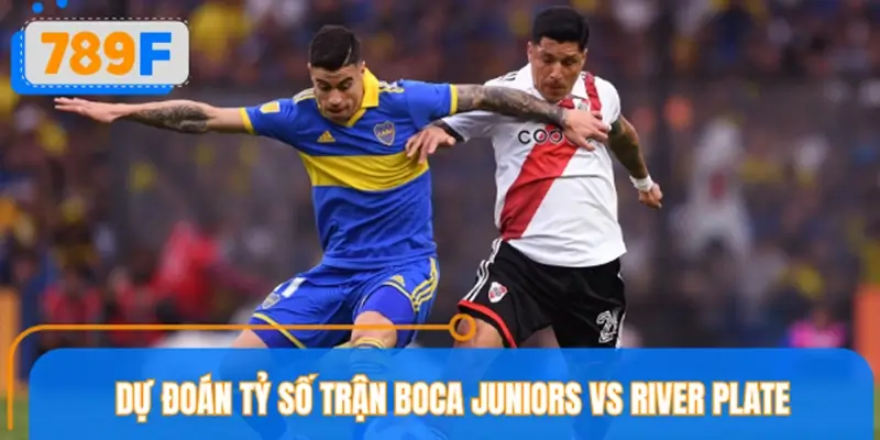 Dự đoán tỷ số chung cuộc trận Boca Juniors vs River Plate