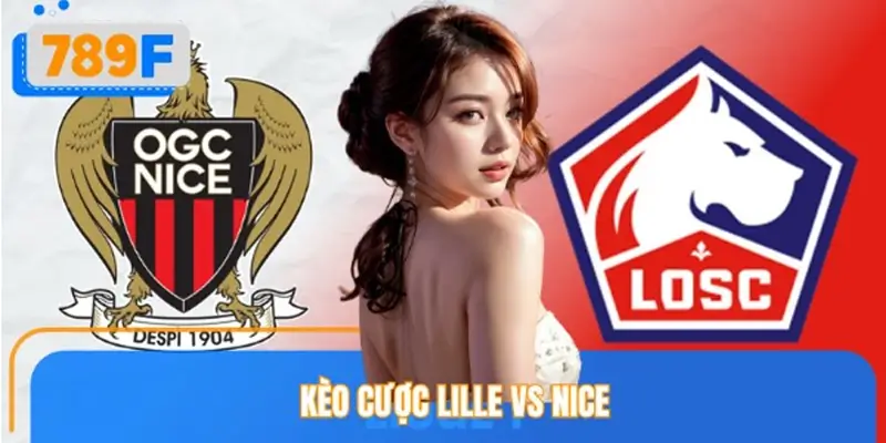Kèo Cược Lille Vs Nice 789F Phân Tích Chi Tiết Cửa Đầu Tư