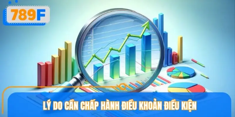 Lý do cần chấp hành điều khoản điều kiện