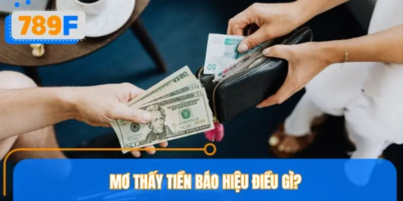 Mơ thấy tiền báo hiệu điều gì?