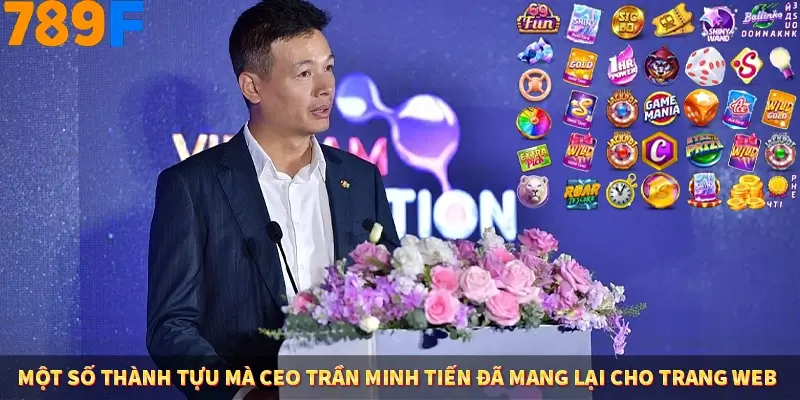 Một số thành tựu mà CEO Trần Minh Tiến đã mang lại cho trang web