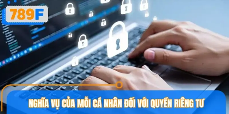 Nghĩa vụ của mỗi cá nhân đối với quyền riêng tư