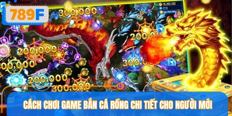 Quy tắc tham gia game bắn cá Rồng dễ hiểu