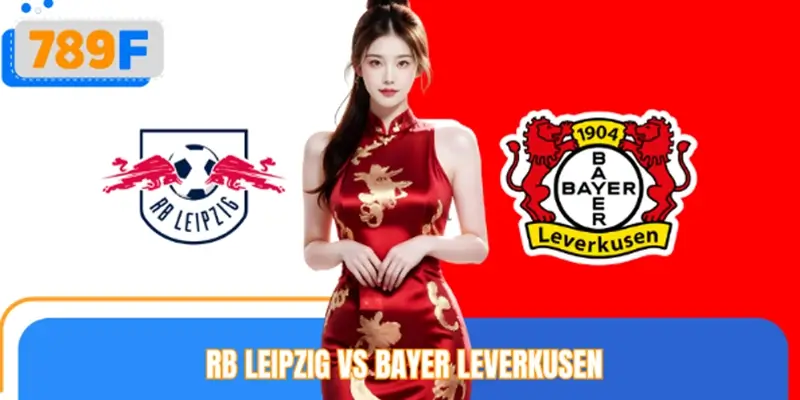 Soi 2 Kèo Rb Leipzig Vs Bayer Leverkusen Hôm Nay Có Đặc Biệt