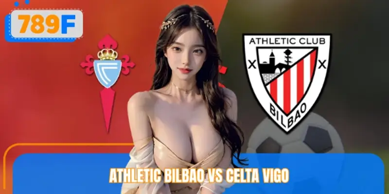 Soi Kèo Hiệp 1 Athletic Bilbao Vs Celta Vigo – Cơ Hội Sớm