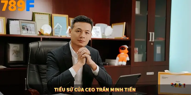 Tiểu sử của CEO Trần Minh Tiến