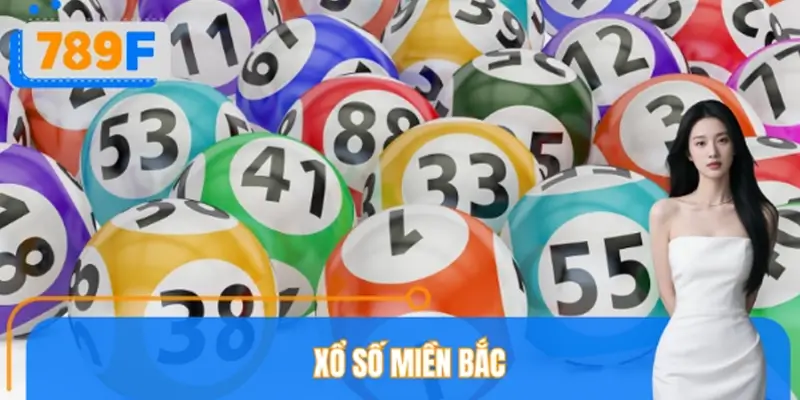 Xổ Số Miền Bắc 789F – Cách Chơi Chuẩn, Dễ Hiểu Cho Người Mới